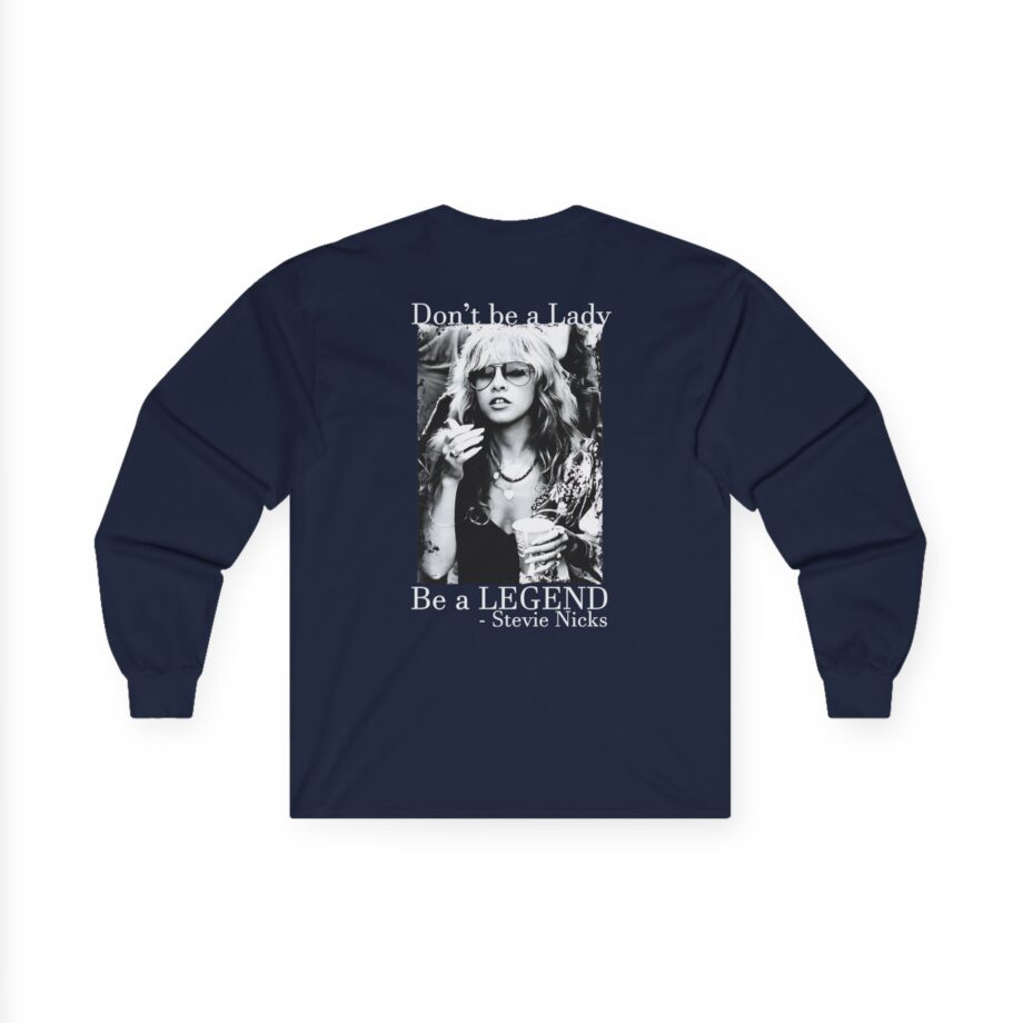 Stevie Nicks Don't Be A Lady, Be A Legend Unisex Ultra Cotton Long Sleeve Tee