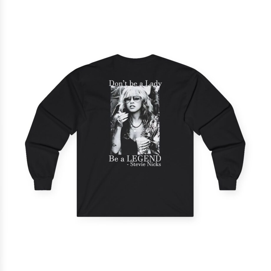 Stevie Nicks Don't Be A Lady, Be A Legend Unisex Ultra Cotton Long Sleeve Tee