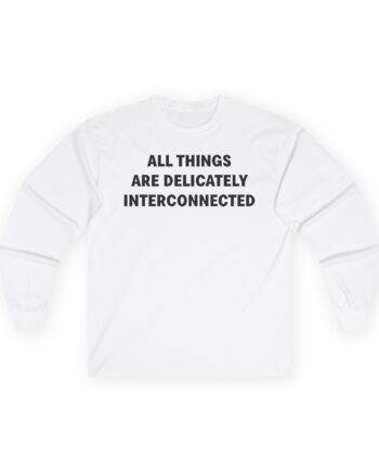 Jenny Holzer All Things Are Delicately Interconnected Unisex Ultra Cotton Long Sleeve Tee