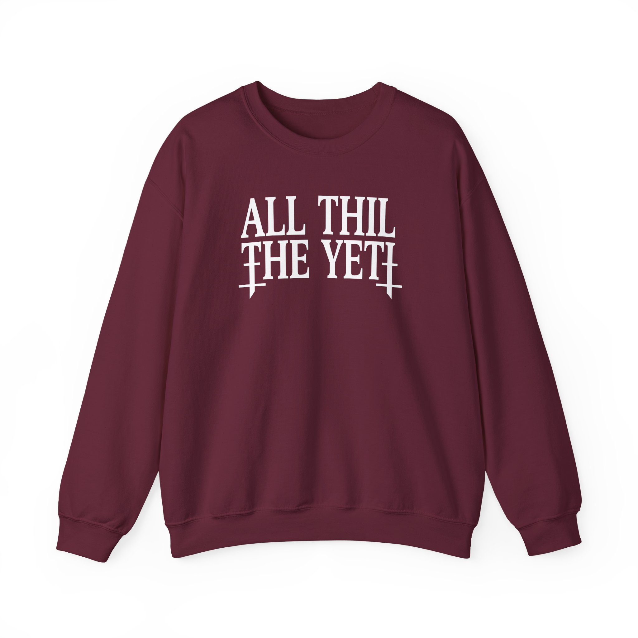 All Hail the Yeti You Make Me Fucking Sick Unisex Heavy Blendâ„¢ Crewneck Sweatshirt