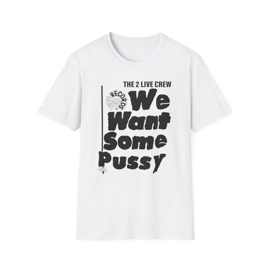 2 Live Crew We Want Some Pussy Unisex Softstyle T-Shirt