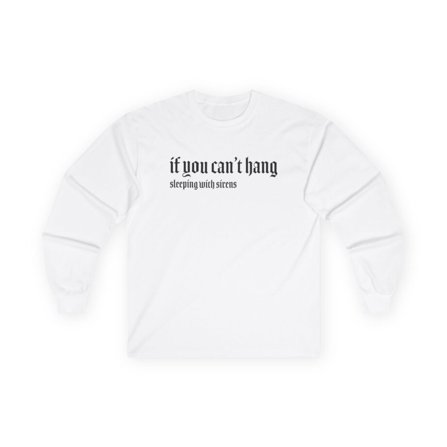 Sleeping With Sirens if You Can't Hang Unisex Ultra Cotton Long Sleeve Tee