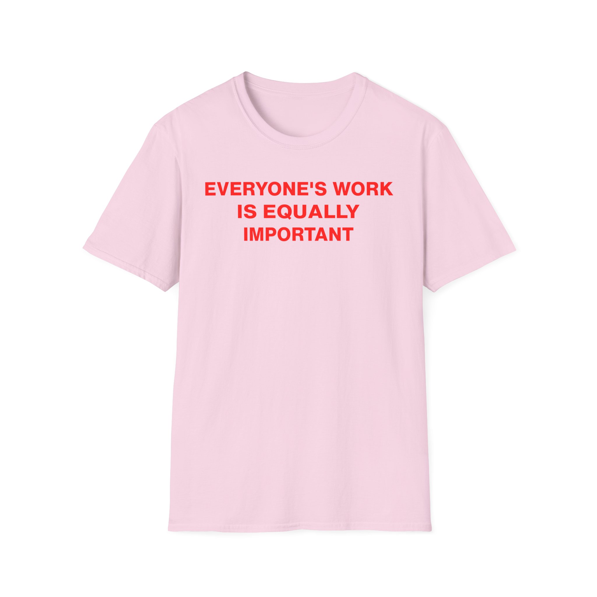 Jenny Holzer Everyone's Work is Equally Important Unisex Softstyle T-Shirt