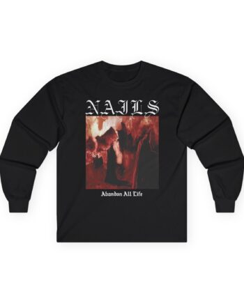 Nails Abandon All Life Unisex Ultra Cotton Long Sleeve Tee