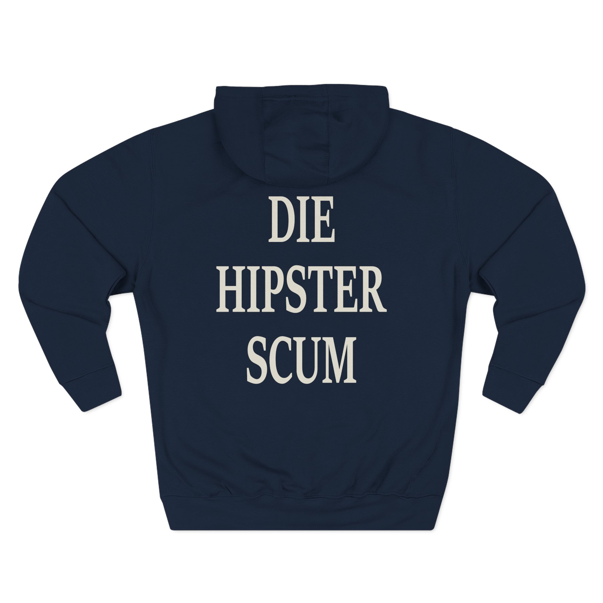 All Hail the Yeti Die Hipster Scum Three-Panel Fleece Hoodie
