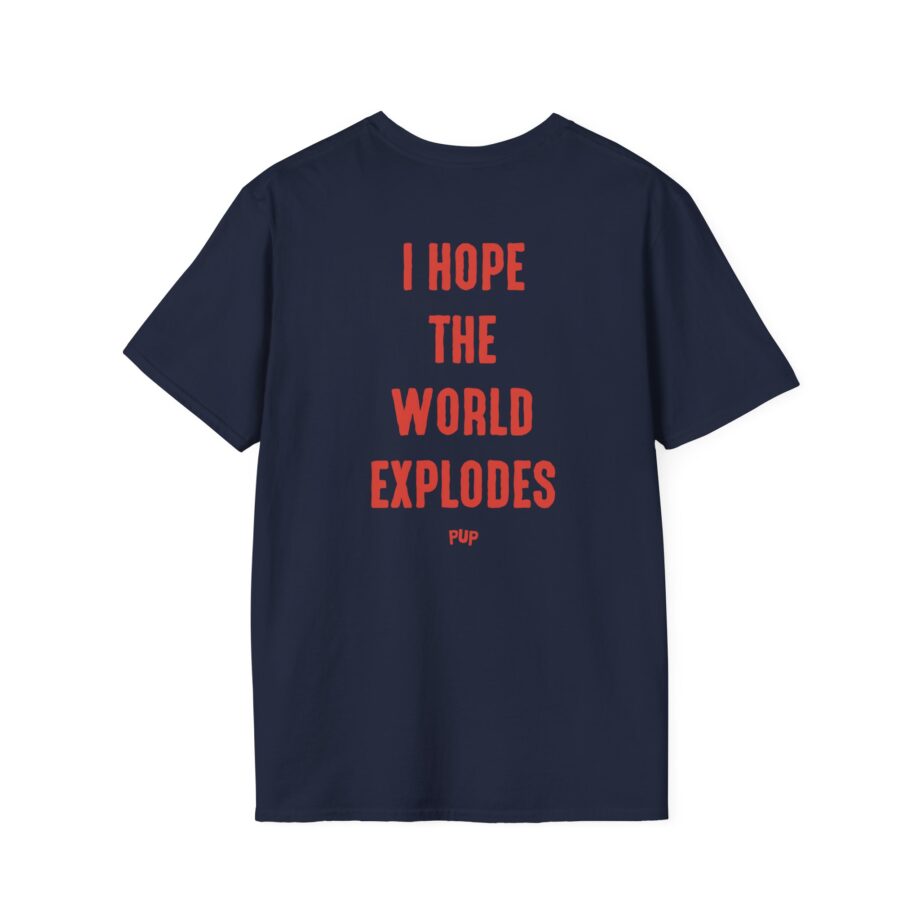 Pup I Hope the World Explodes Unisex Softstyle T-Shirt