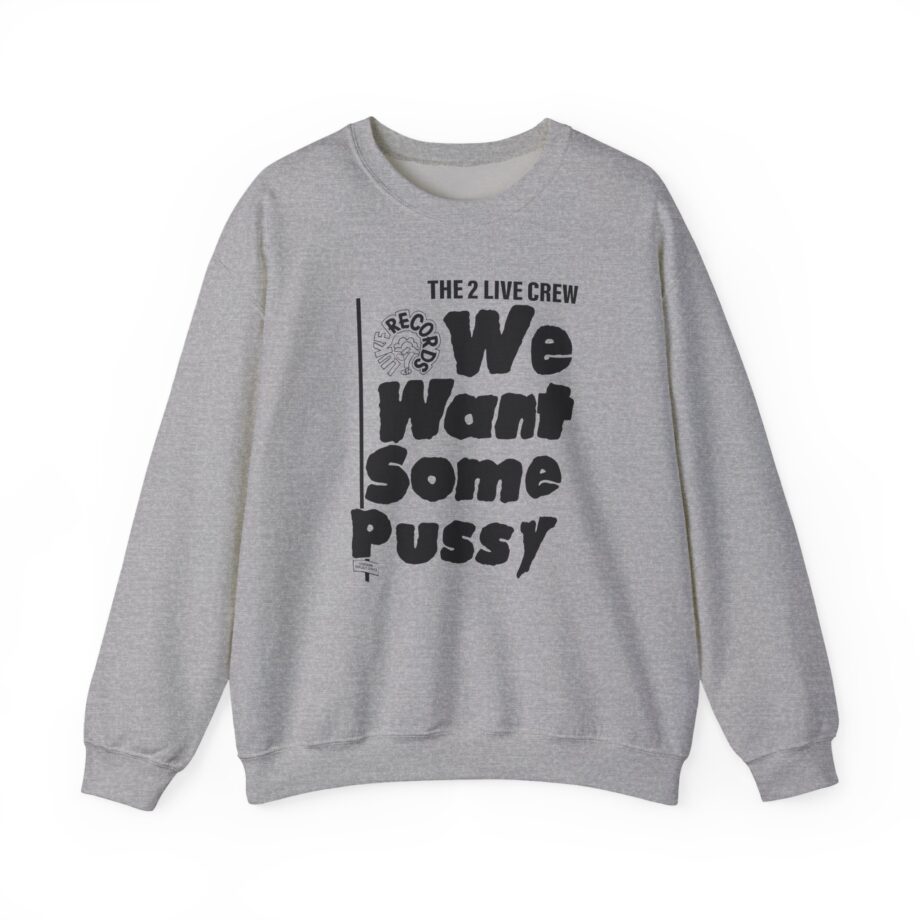 2 Live Crew We Want Some Pussy Unisex Heavy Blend™ Crewneck Sweatshirt
