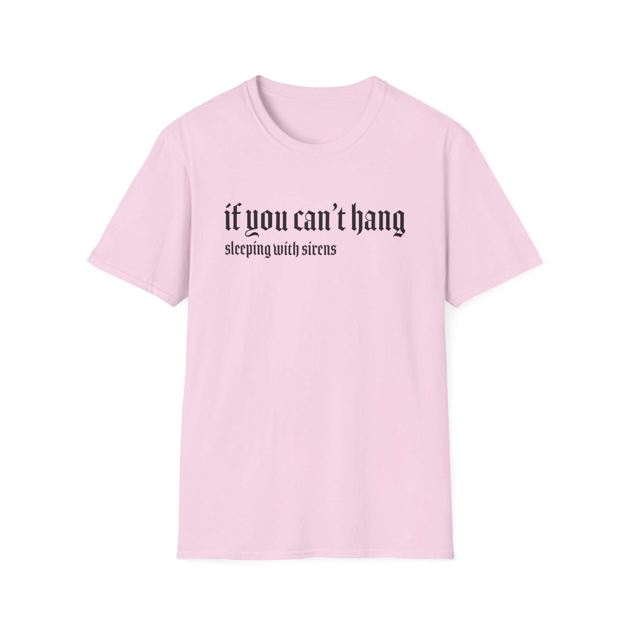 Sleeping With Sirens if You Can't Hang Unisex Softstyle T-Shirt