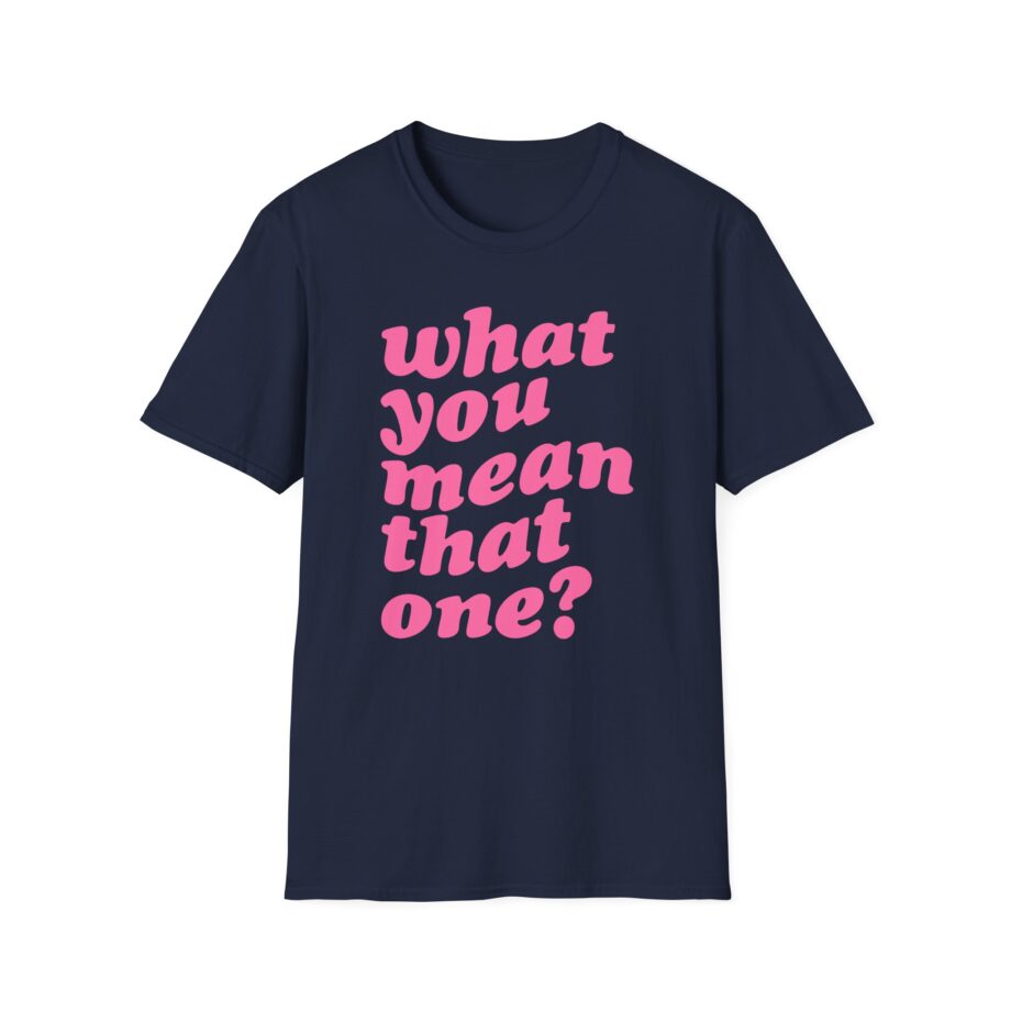 Shawty Bae What You Mean Unisex Softstyle T-Shirt