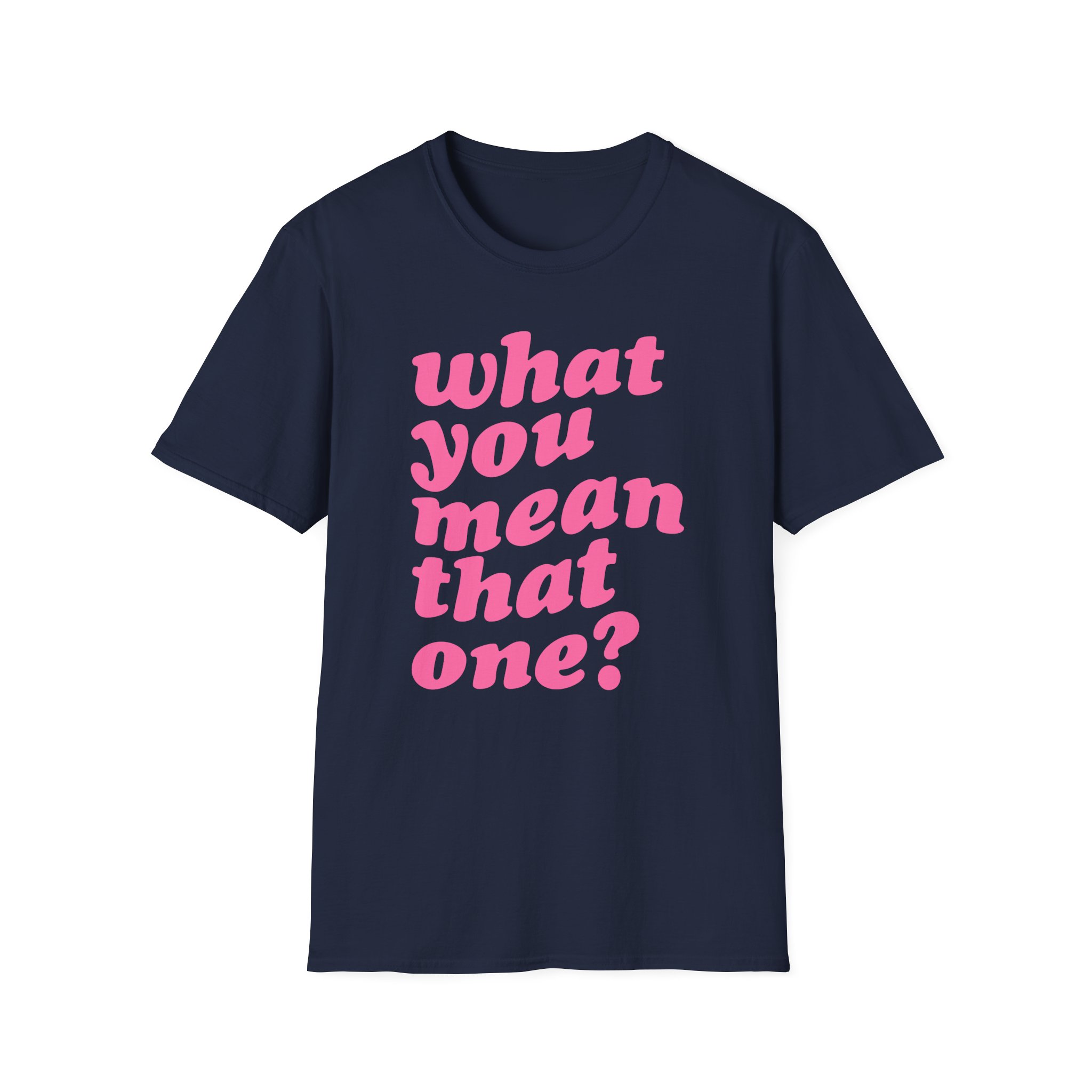 Shawty Bae What You Mean Unisex Softstyle T-Shirt