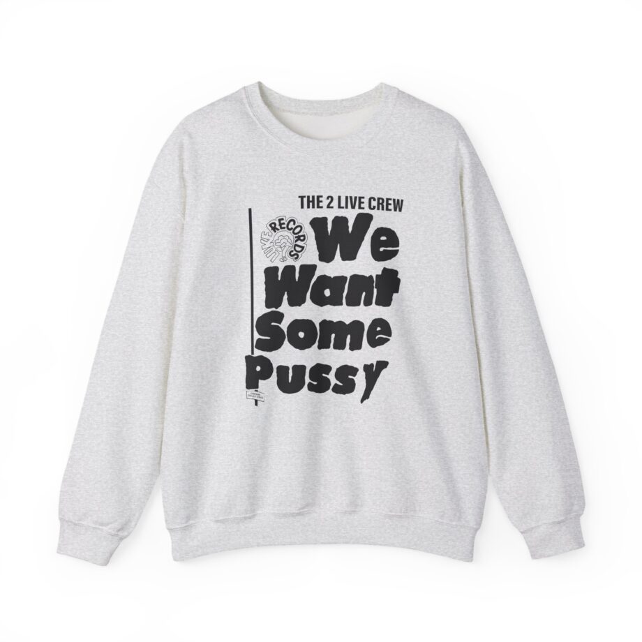 2 Live Crew We Want Some Pussy Unisex Heavy Blend™ Crewneck Sweatshirt