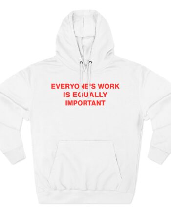Jenny Holzer Everyone's Work is Equally Important Three-Panel Fleece Hoodie