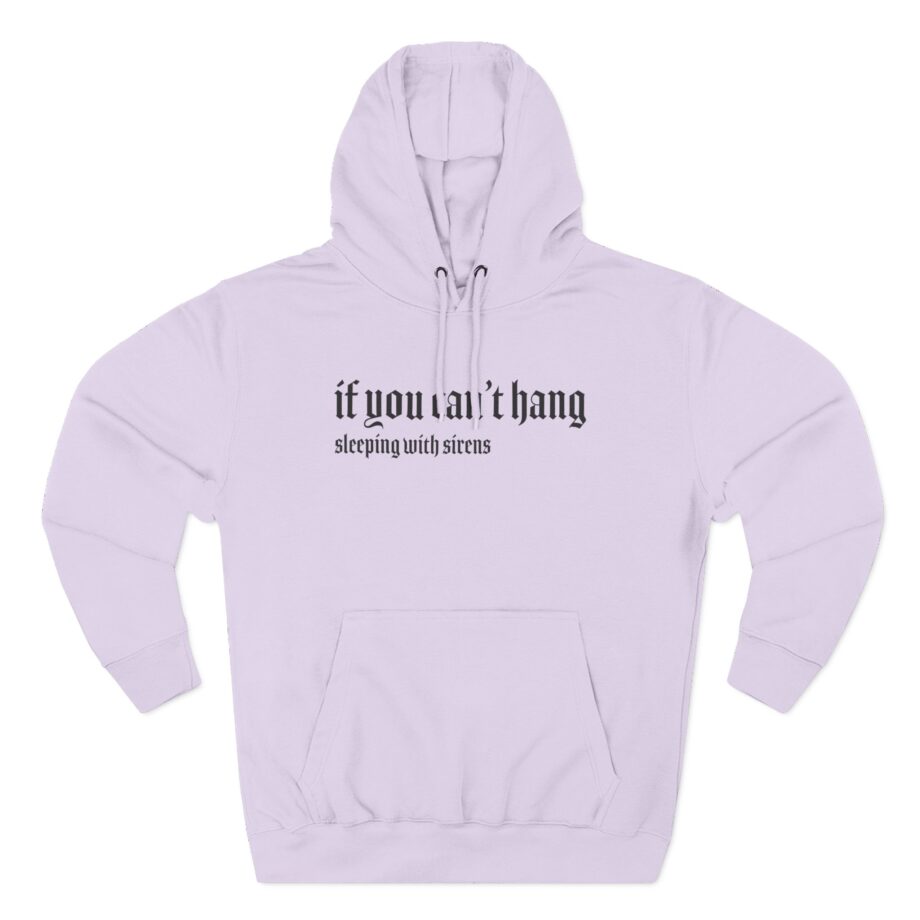 Sleeping With Sirens if You Can't Hang Three-Panel Fleece Hoodie