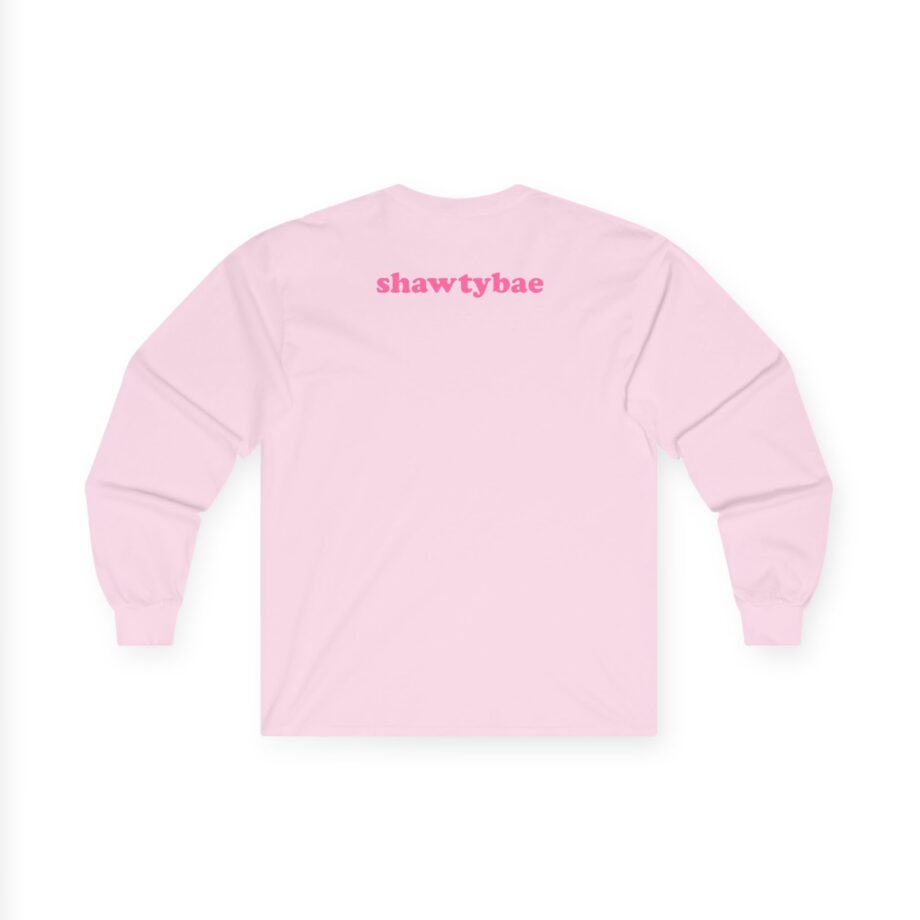 Shawty Bae What You Mean Unisex Ultra Cotton Long Sleeve Tee