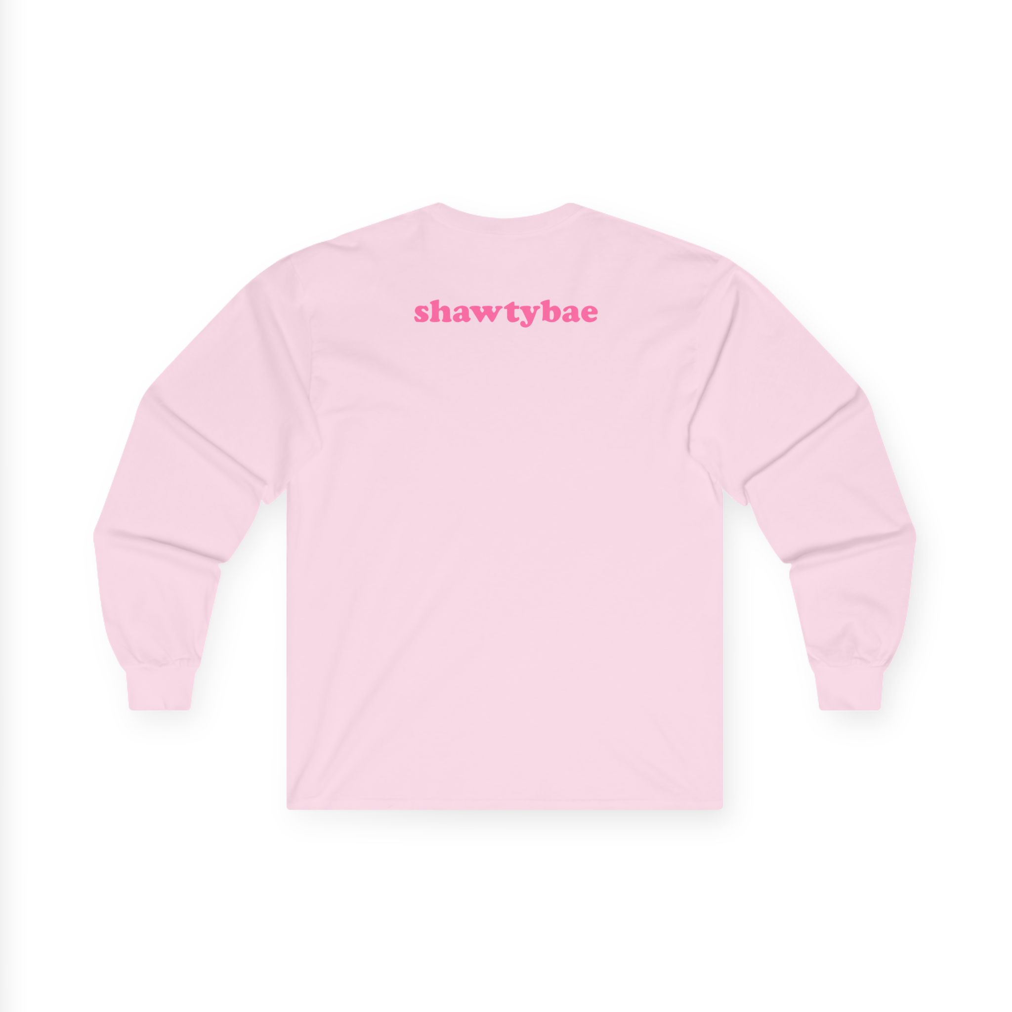 Shawty Bae What You Mean Unisex Ultra Cotton Long Sleeve Tee