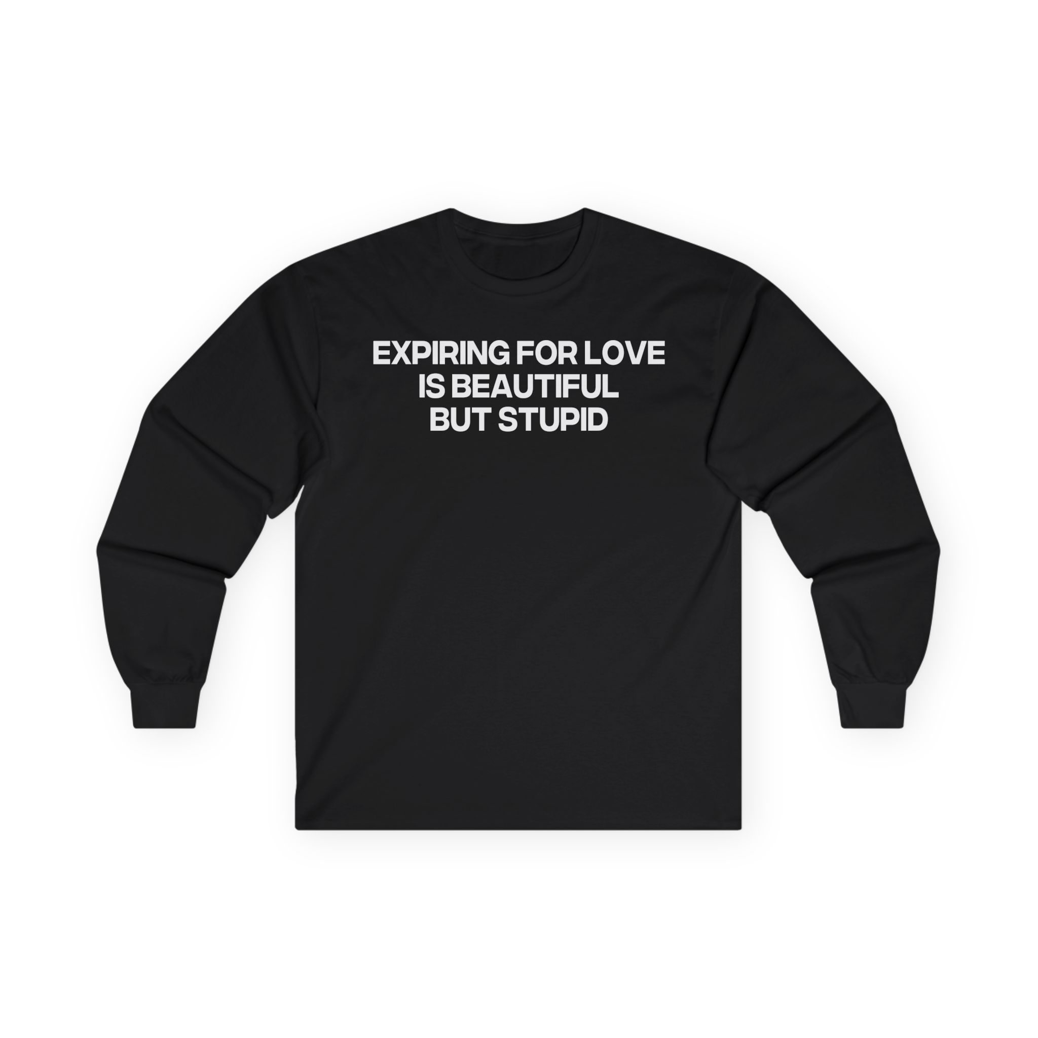 Jenny Holzer Expiring for Love is Beautiful but Stupid Unisex Ultra Cotton Long Sleeve Tee