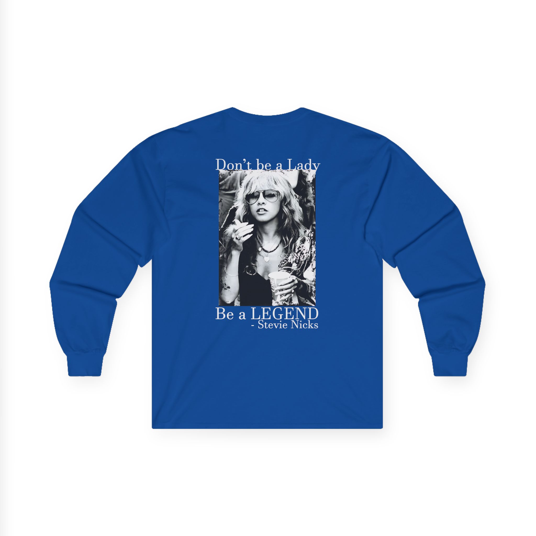 Stevie Nicks Don't Be A Lady, Be A Legend Unisex Ultra Cotton Long Sleeve Tee