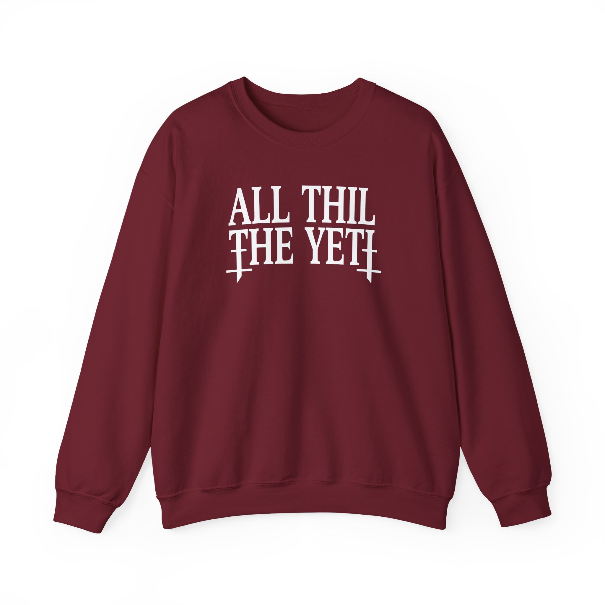 All Hail the Yeti You Make Me Fucking Sick Unisex Heavy Blendâ„¢ Crewneck Sweatshirt
