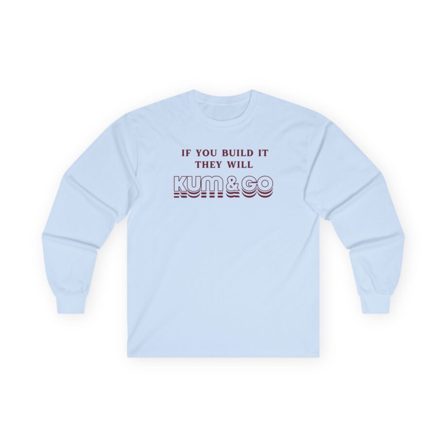 Kum and Go If You Build It They Will Unisex Ultra Cotton Long Sleeve Tee