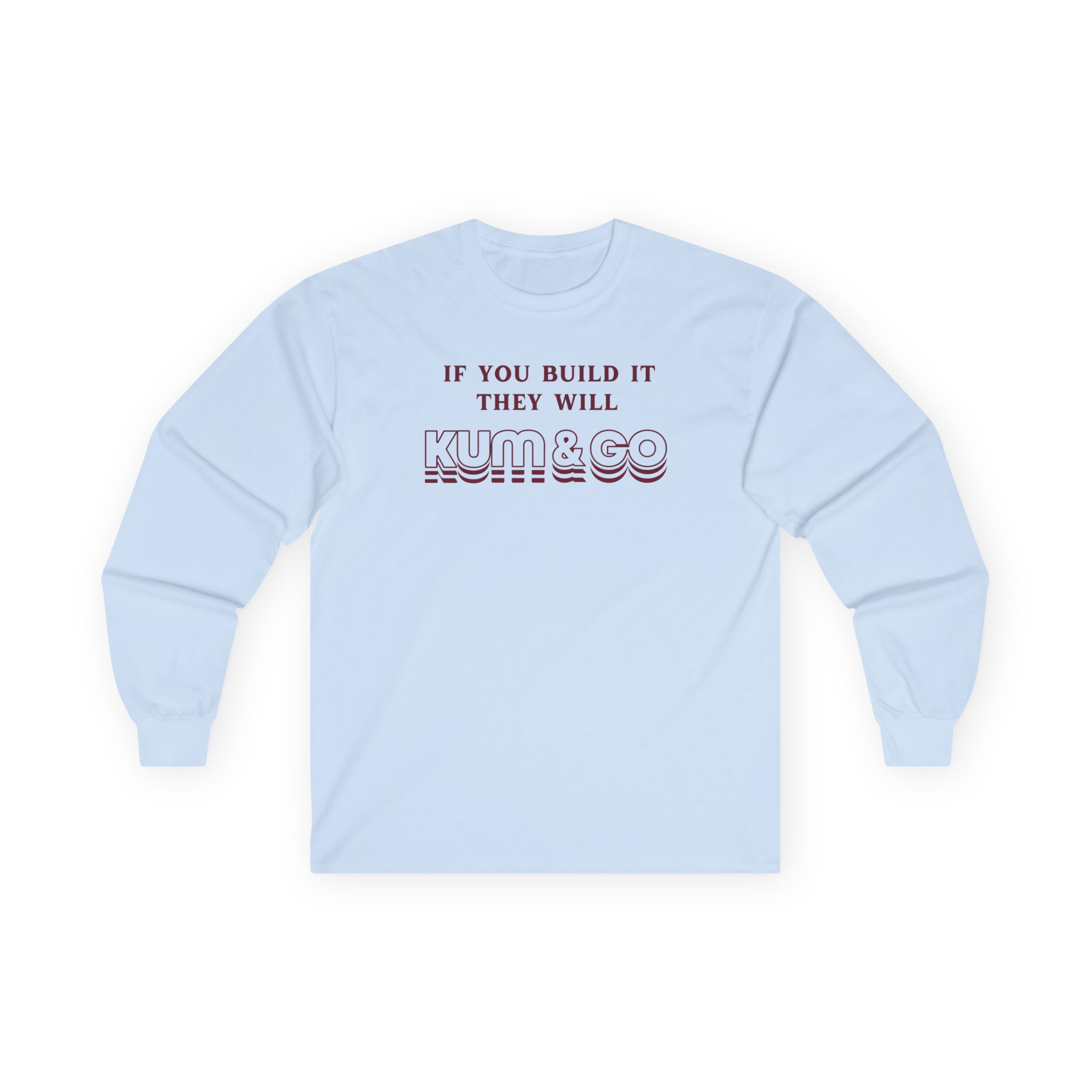 Kum and Go If You Build It They Will Unisex Ultra Cotton Long Sleeve Tee