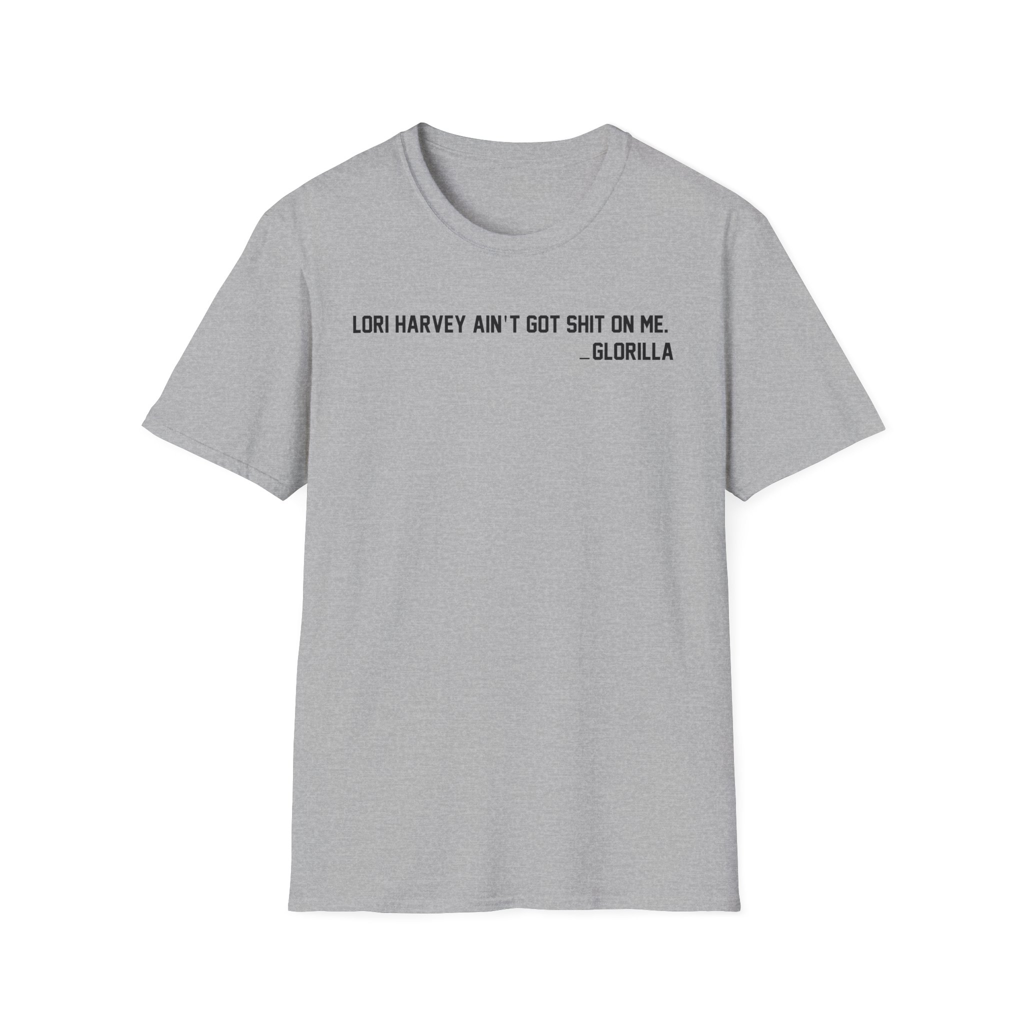 Lori Harvey Ain't Got Shit on Me Glorilla Unisex Softstyle T-Shirt