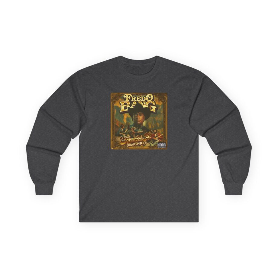Fredo Bang Stroke It Unisex Ultra Cotton Long Sleeve Tee