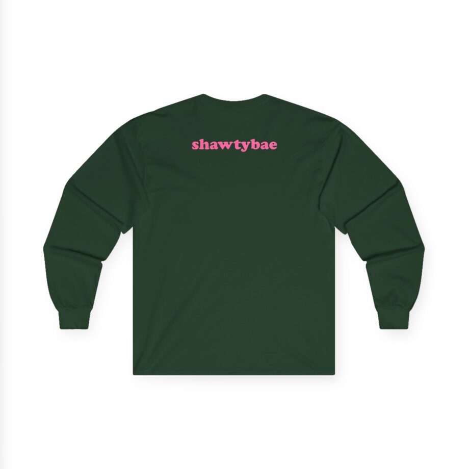 Shawty Bae What You Mean Unisex Ultra Cotton Long Sleeve Tee