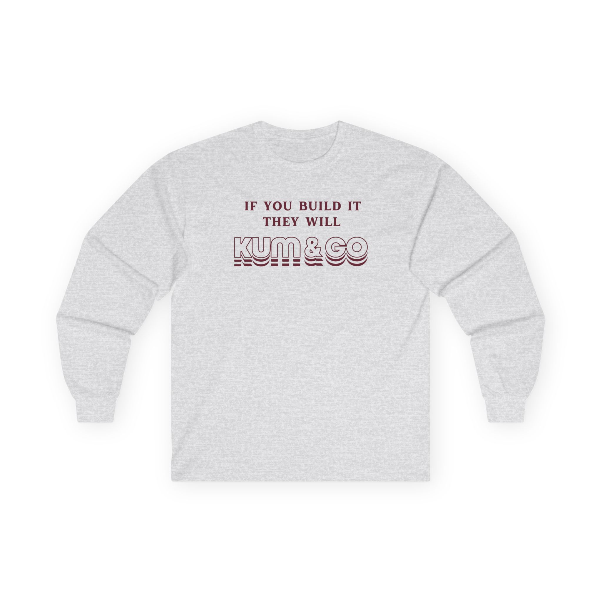 Kum and Go If You Build It They Will Unisex Ultra Cotton Long Sleeve Tee