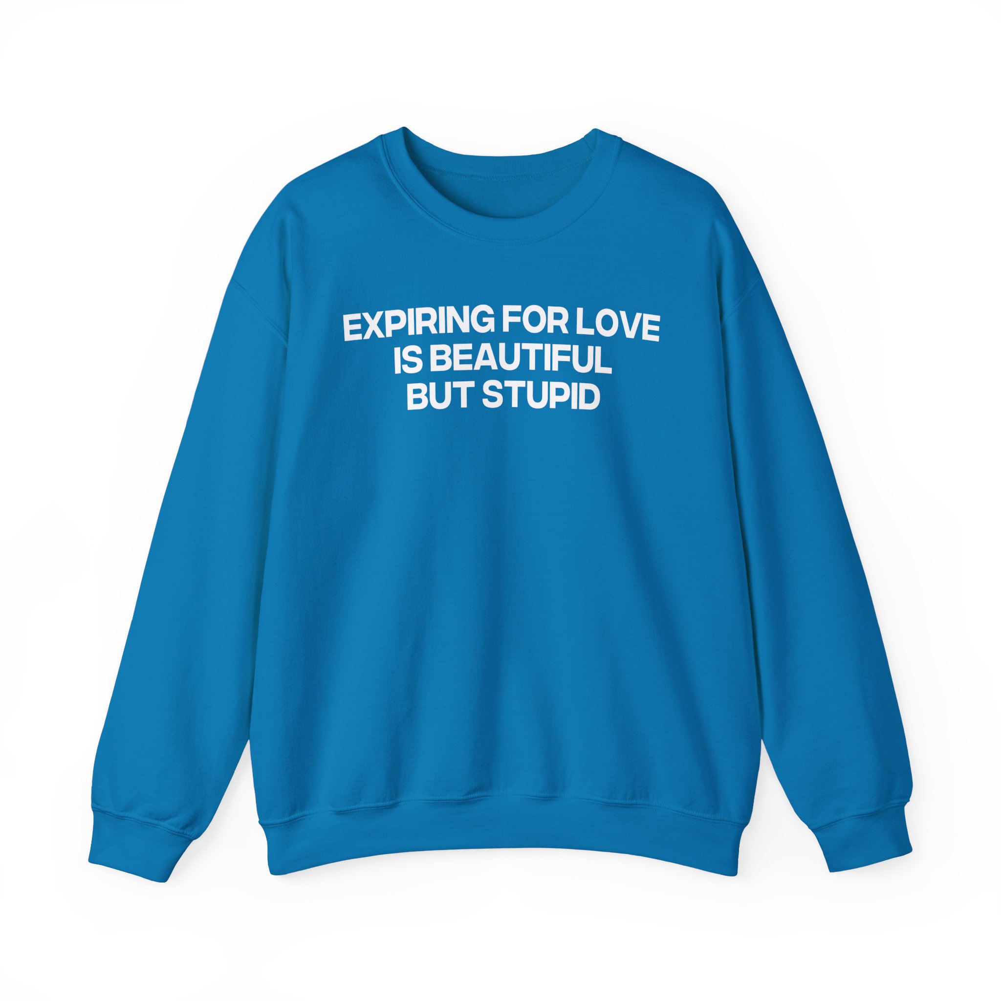 Jenny Holzer Expiring for Love is Beautiful but Stupid Unisex Heavy Blendâ„¢ Crewneck Sweatshirt