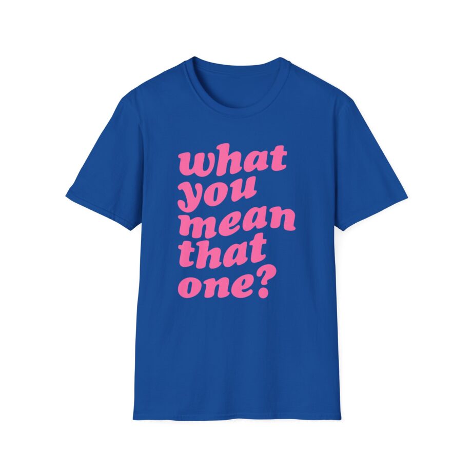 Shawty Bae What You Mean Unisex Softstyle T-Shirt