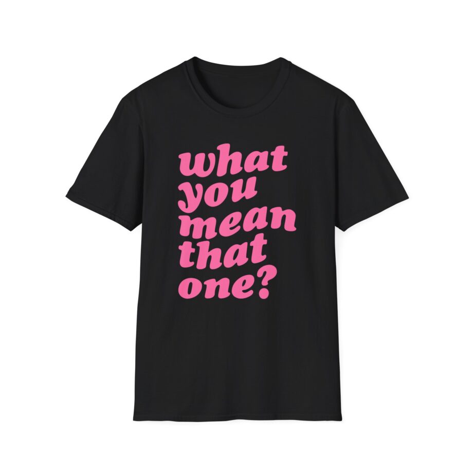 Shawty Bae What You Mean Unisex Softstyle T-Shirt