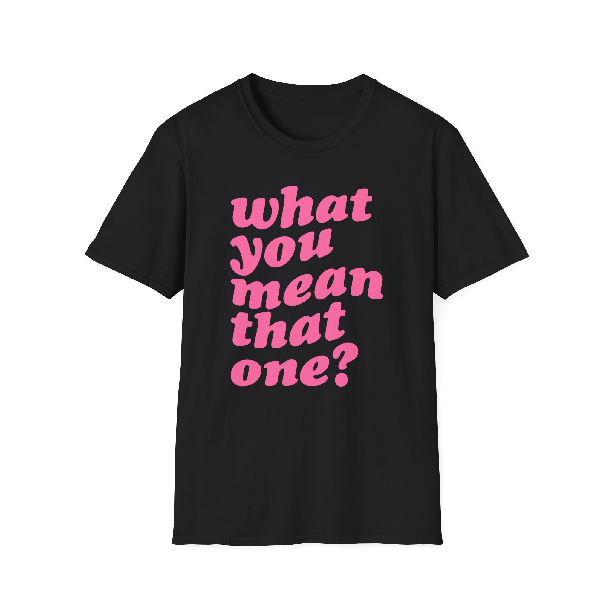 Shawty Bae What You Mean Unisex Softstyle T-Shirt