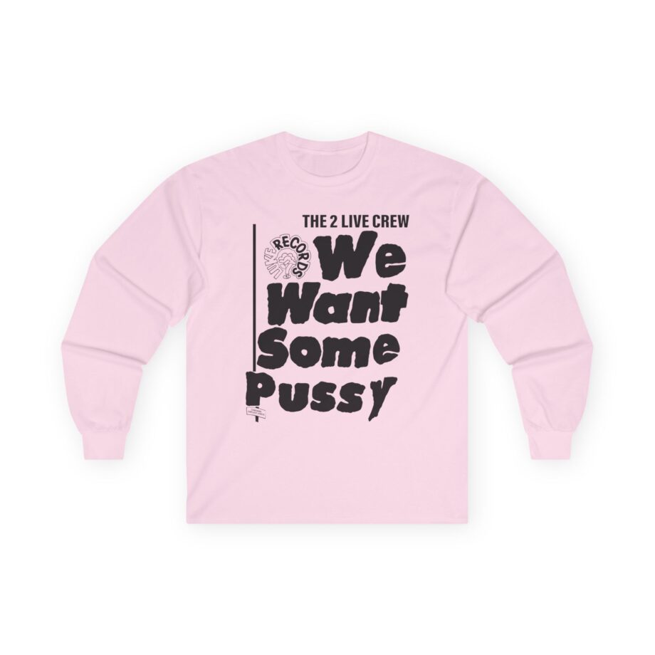 2 Live Crew We Want Some Pussy Unisex Ultra Cotton Long Sleeve Tee