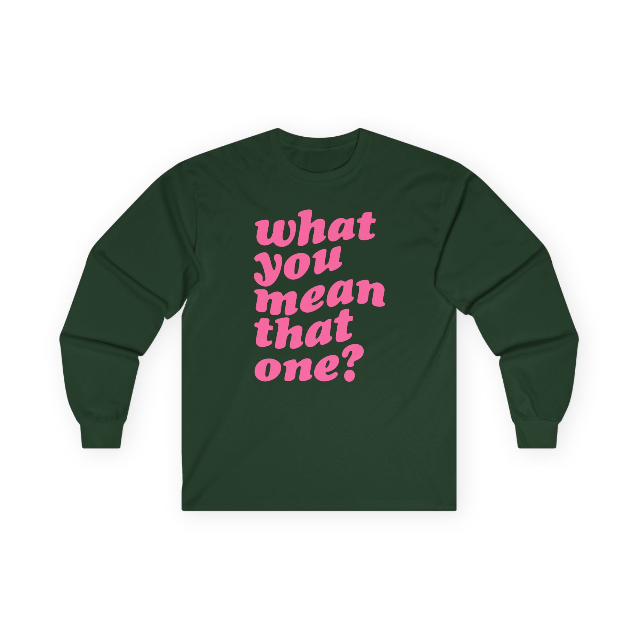 Shawty Bae What You Mean Unisex Ultra Cotton Long Sleeve Tee
