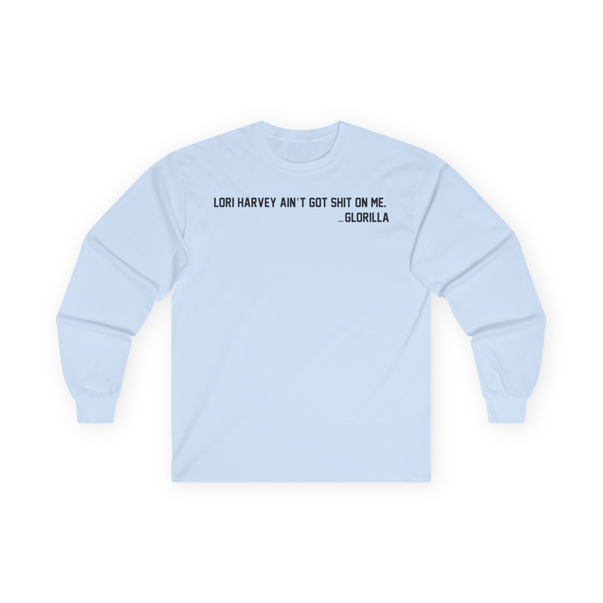 Lori Harvey Ain't Got Shit on Me Glorilla Unisex Ultra Cotton Long Sleeve Tee
