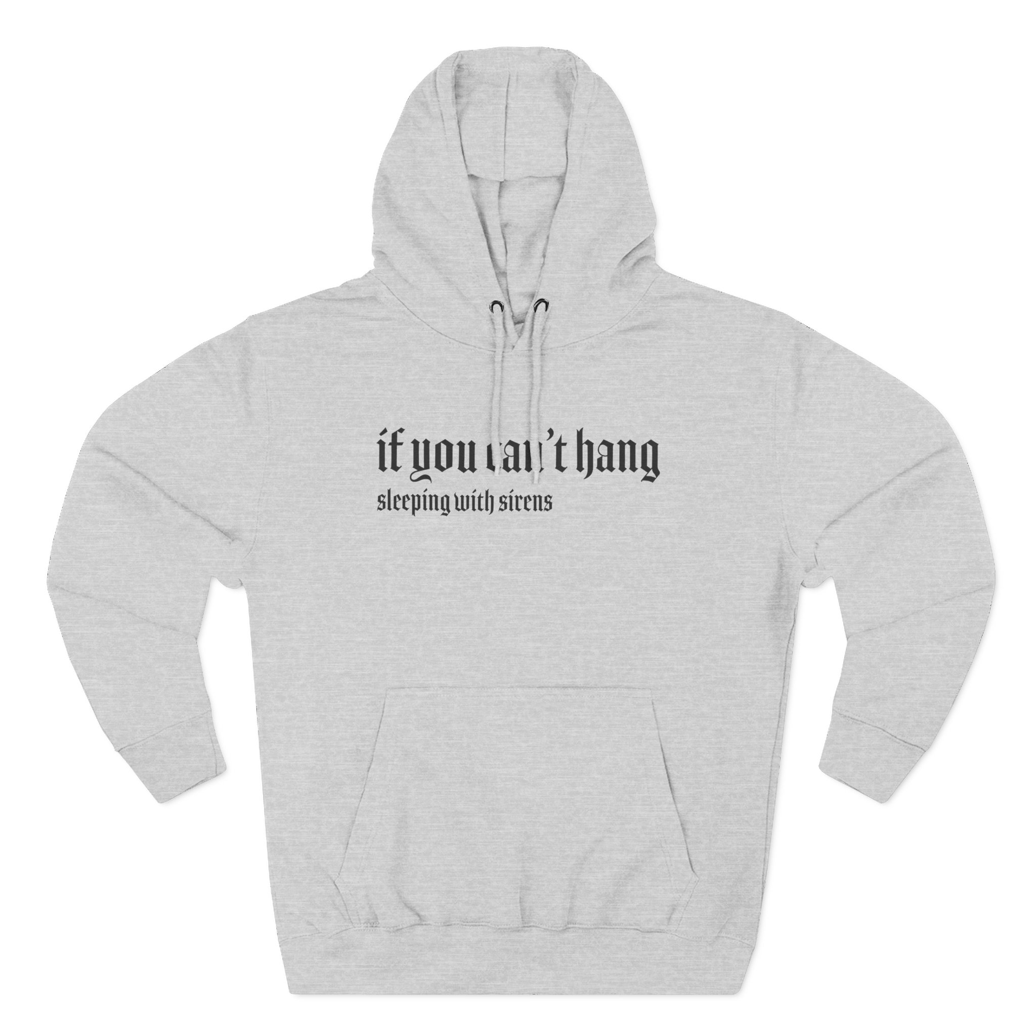 Sleeping With Sirens if You Can't Hang Three-Panel Fleece Hoodie