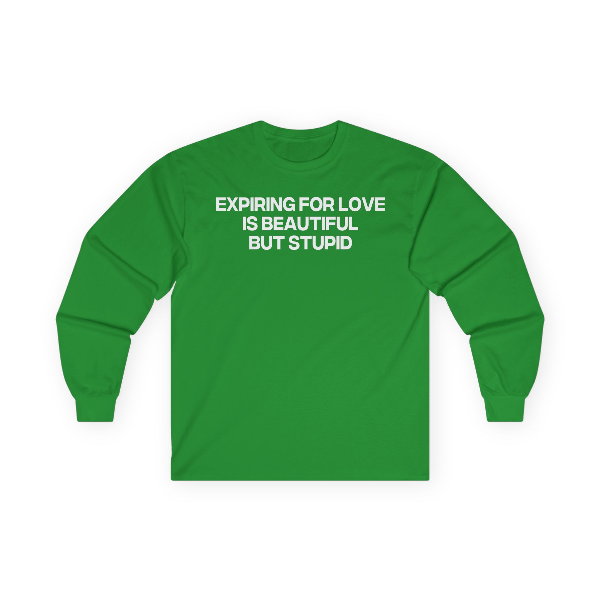 Jenny Holzer Expiring for Love is Beautiful but Stupid Unisex Ultra Cotton Long Sleeve Tee