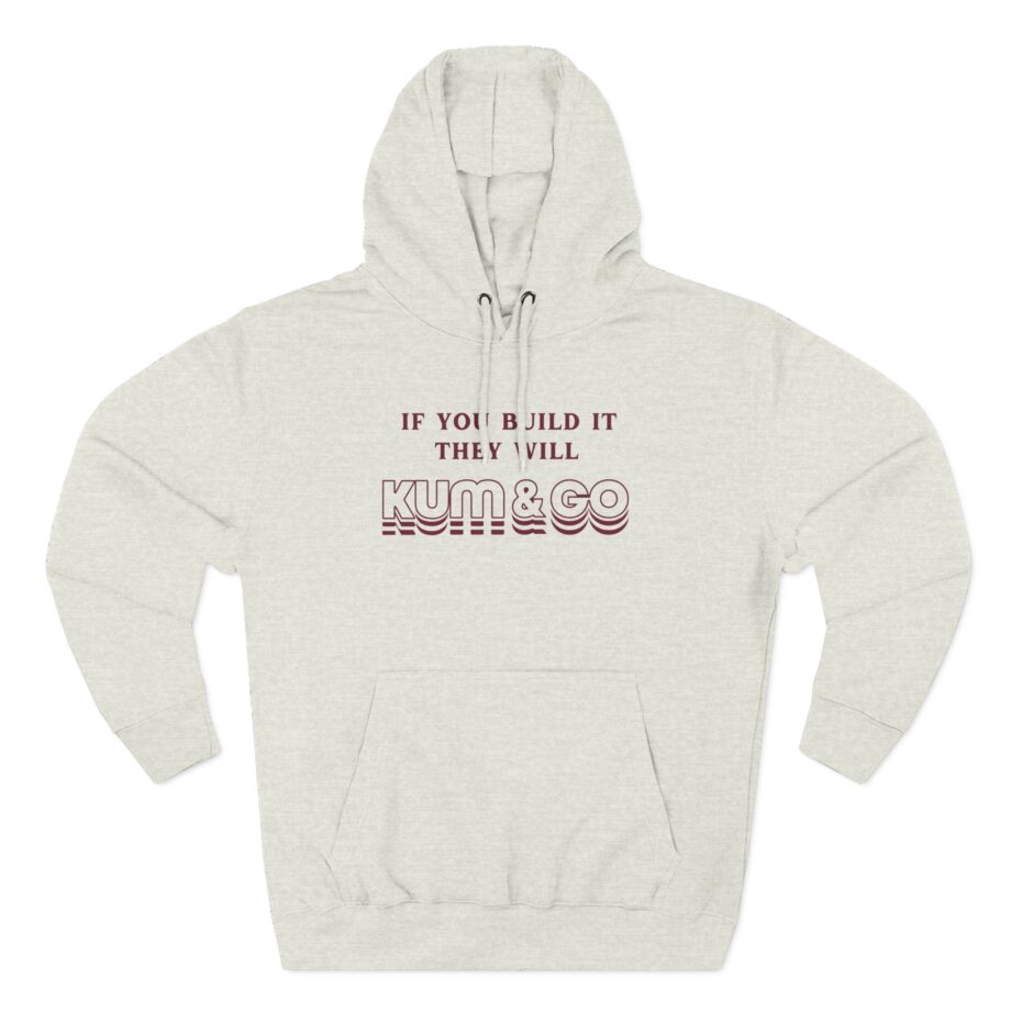 Kum and Go If You Build It They Will Three-Panel Fleece Hoodie