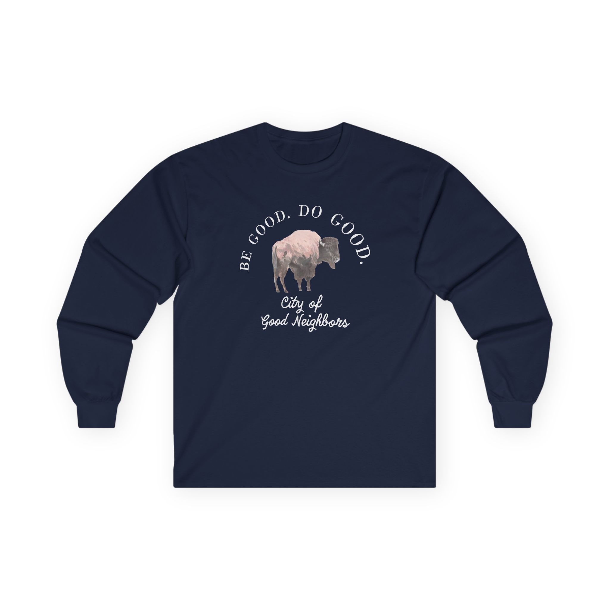 Good Neighbours Be Good. Do Good. Unisex Ultra Cotton Long Sleeve Tee