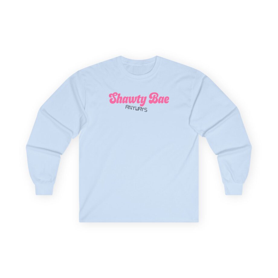 Shawty Bae Anyways Unisex Ultra Cotton Long Sleeve Tee