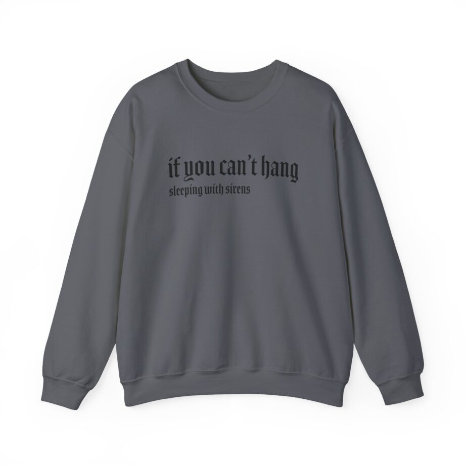 Sleeping With Sirens if You Can't Hang Unisex Heavy Blend™ Crewneck Sweatshirt