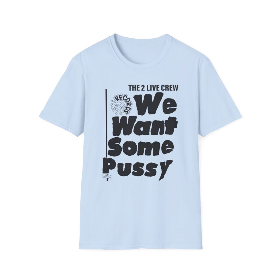 2 Live Crew We Want Some Pussy Unisex Softstyle T-Shirt