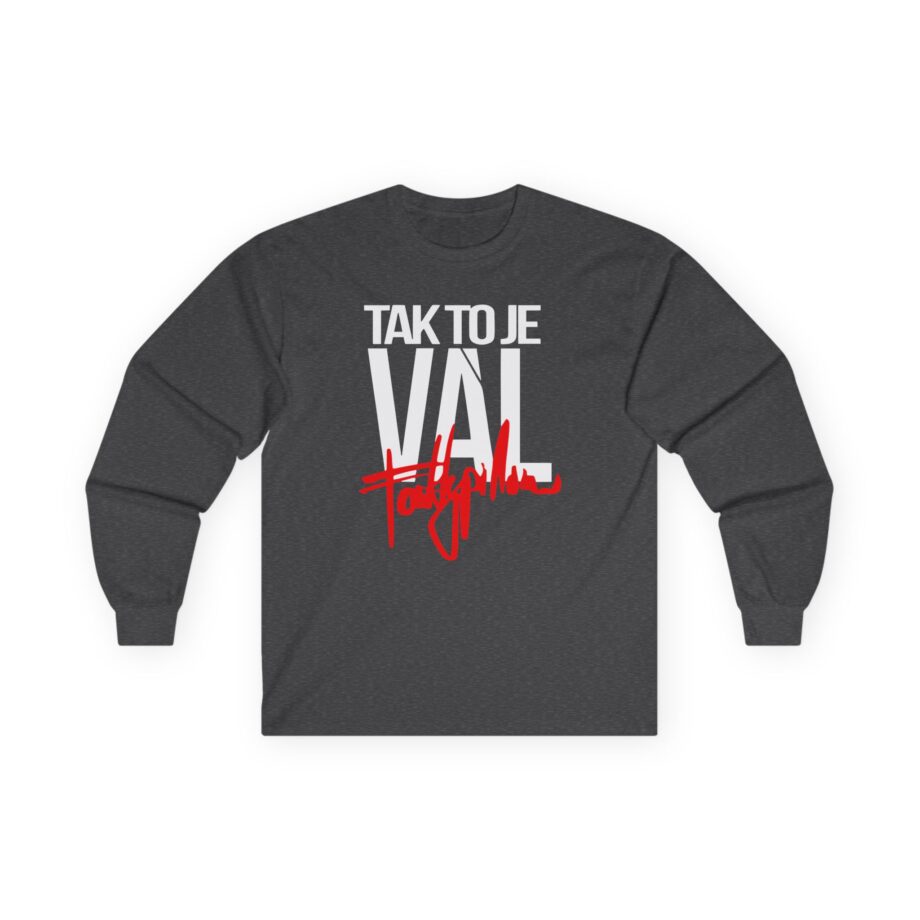 Fattypillow Tak to Je Val Unisex Ultra Cotton Long Sleeve Tee