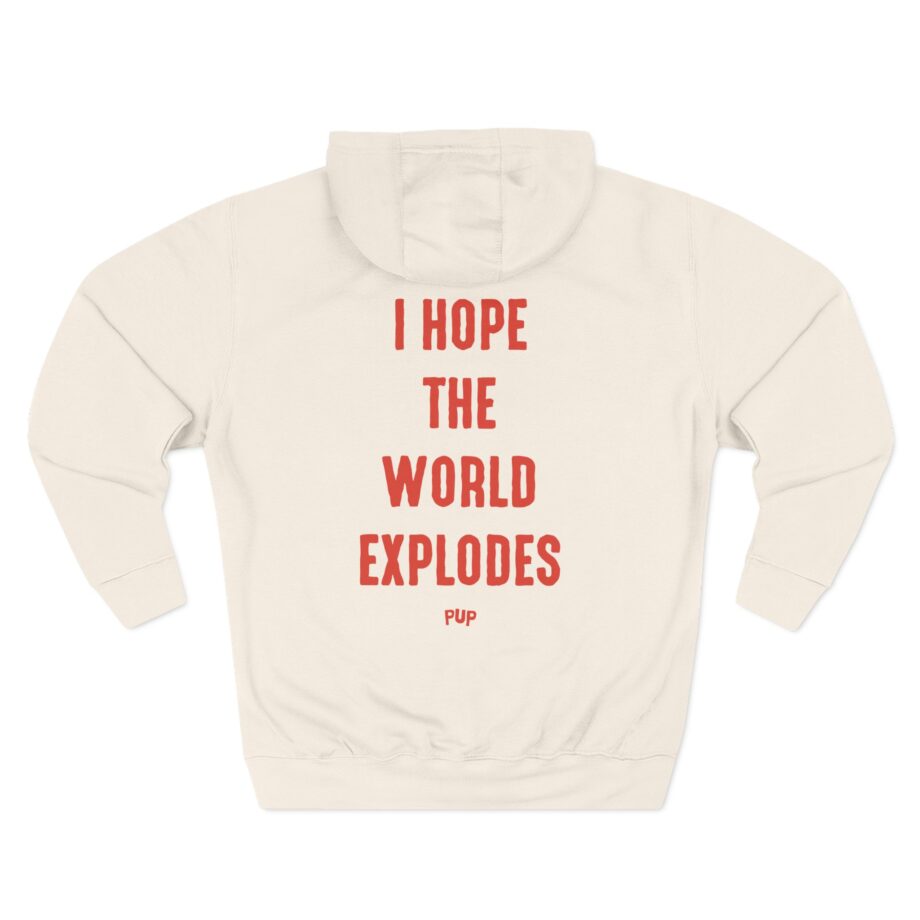 Pup I Hope the World Explodes Three-Panel Fleece Hoodie