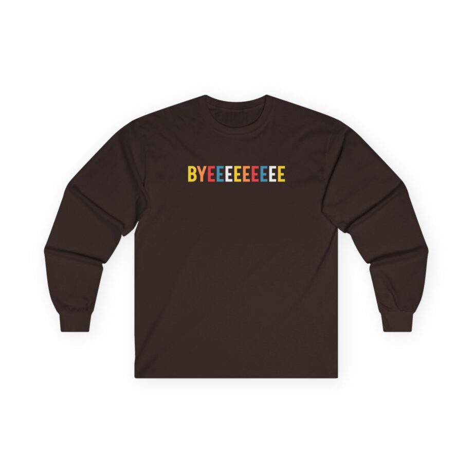 Smartless Straightforward Byeee Unisex Ultra Cotton Long Sleeve Tee