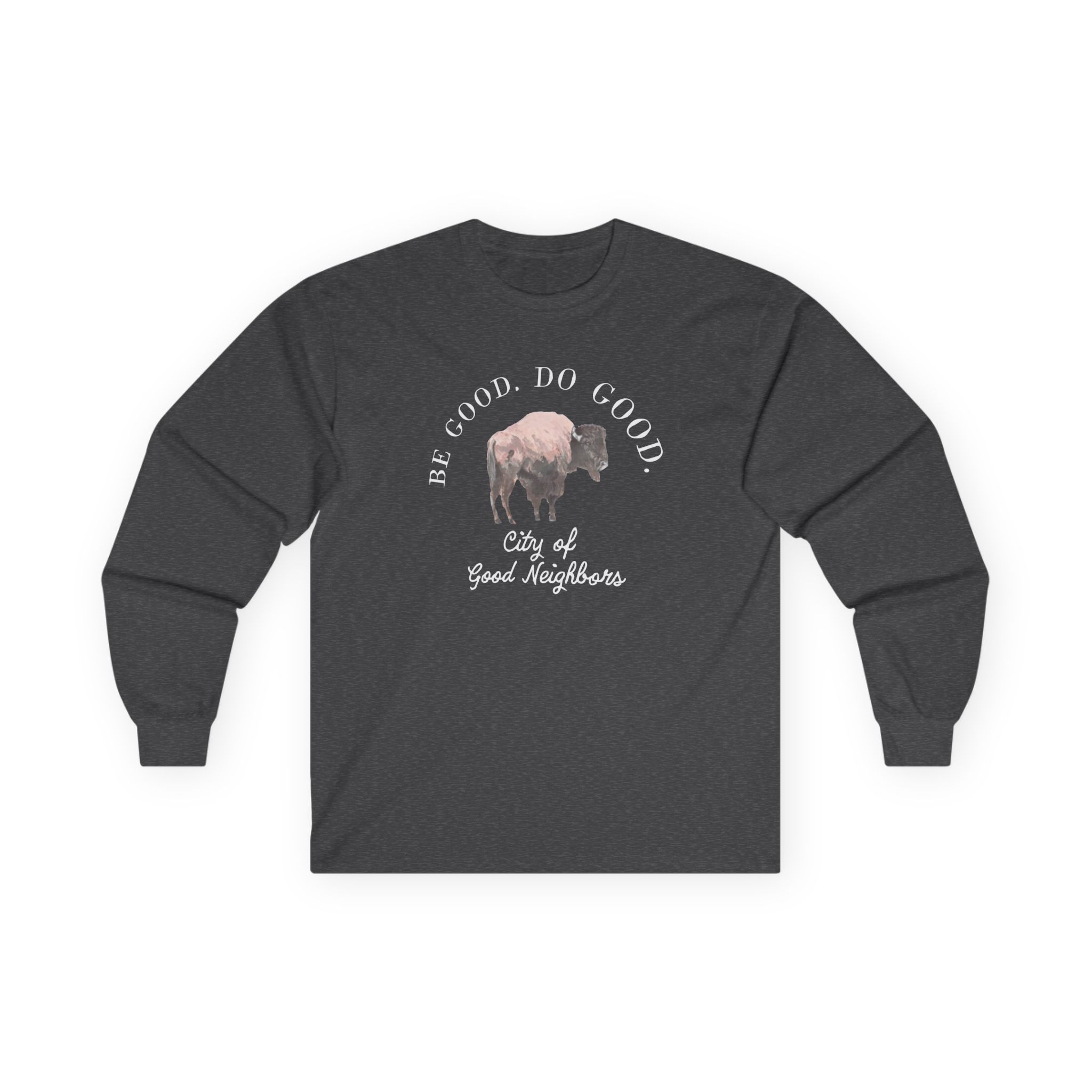 Good Neighbours Be Good. Do Good. Unisex Ultra Cotton Long Sleeve Tee