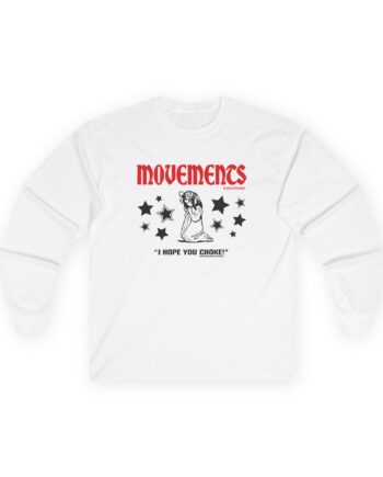 Movements I Hope You Choke Unisex Ultra Cotton Long Sleeve Tee