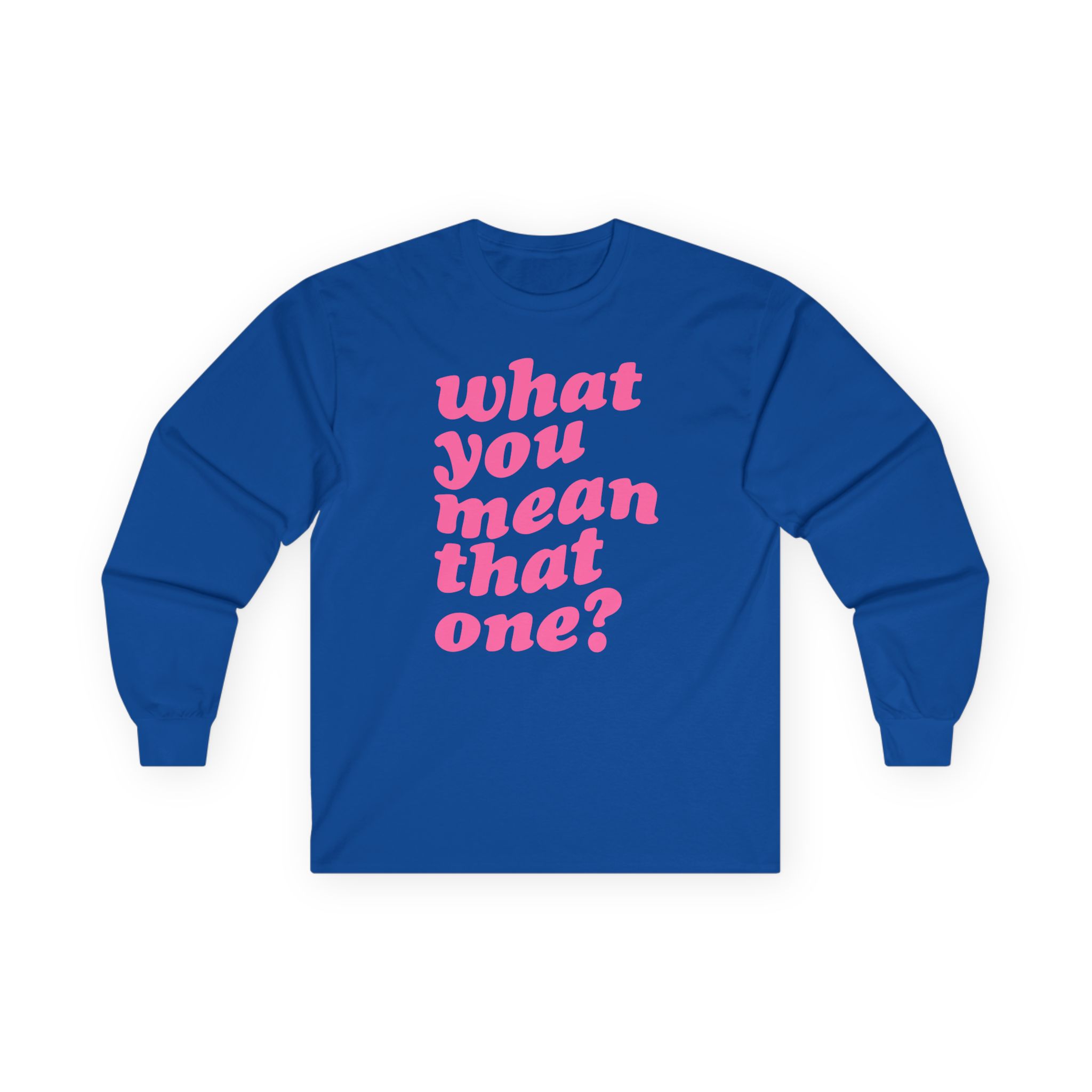 Shawty Bae What You Mean Unisex Ultra Cotton Long Sleeve Tee