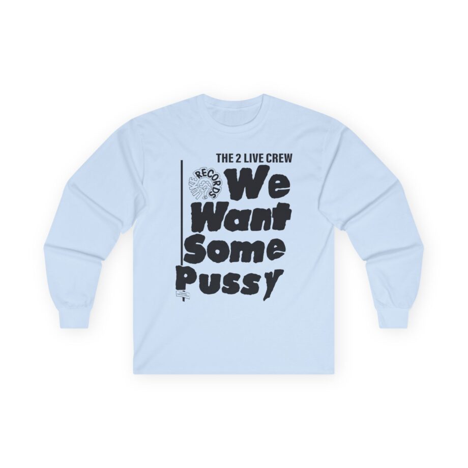 2 Live Crew We Want Some Pussy Unisex Ultra Cotton Long Sleeve Tee