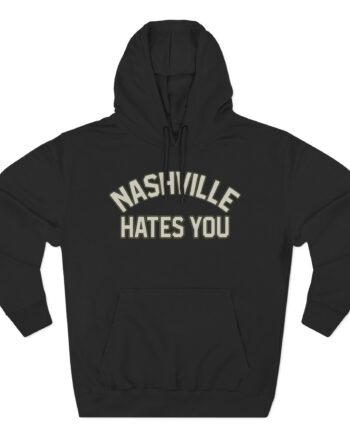 Orthodox Nashville Hates You Three-Panel Fleece Hoodie